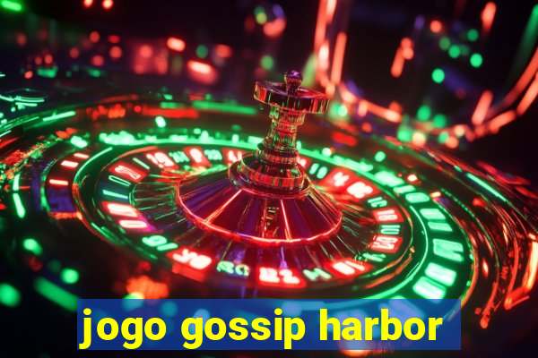 jogo gossip harbor